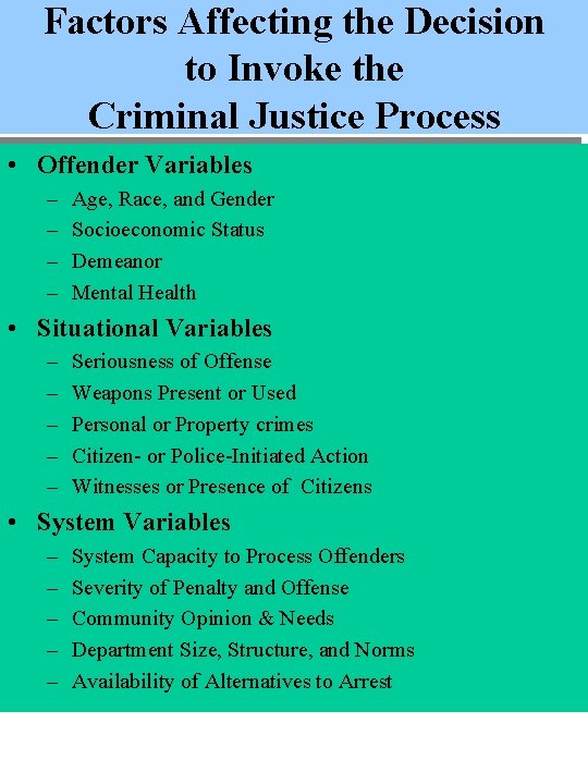 Factors Affecting the Decision to Invoke the Criminal Justice Process • Offender Variables –