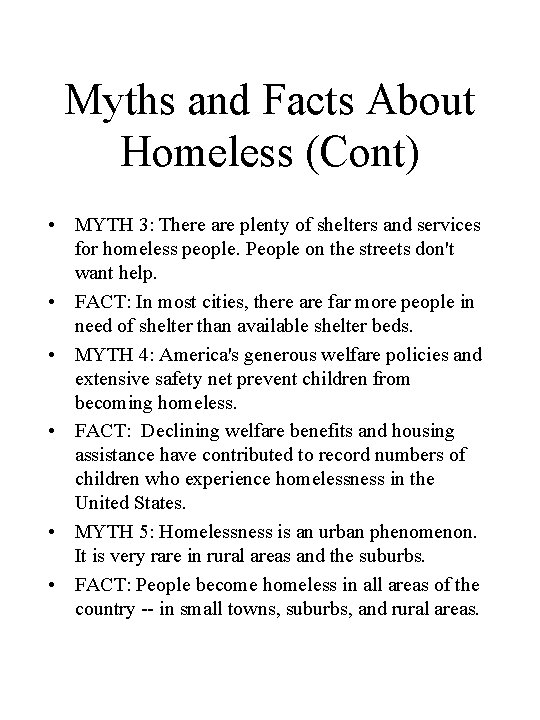 Myths and Facts About Homeless (Cont) • MYTH 3: There are plenty of shelters