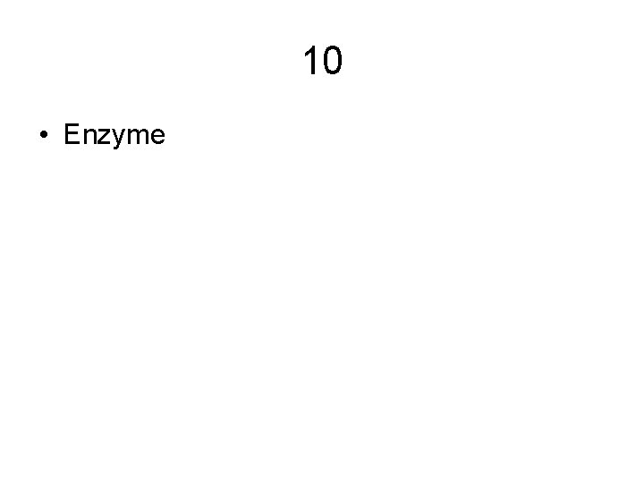 10 • Enzyme 10 • Enzyme