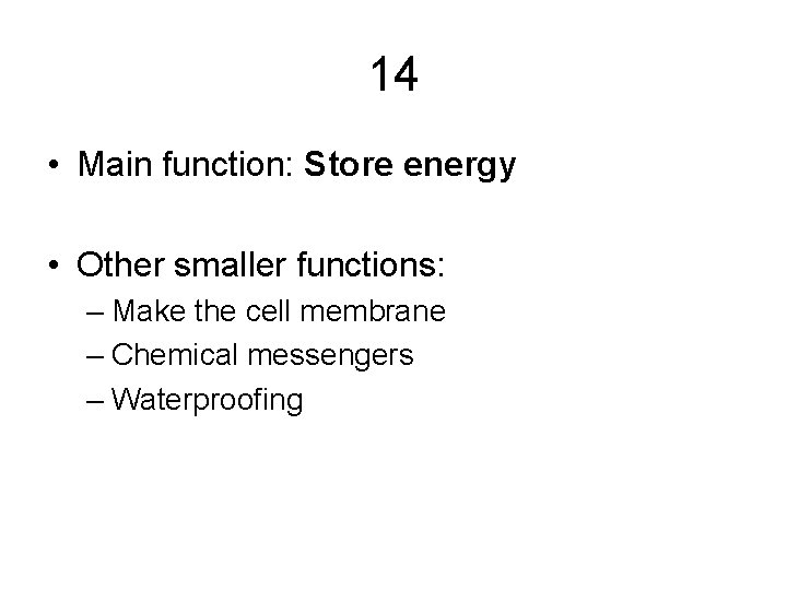 14 • Main function: Store energy • Other smaller functions: – Make the cell 14 • Main function: Store energy • Other smaller functions: – Make the cell
