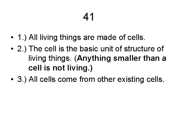 41 • 1. ) All living things are made of cells. • 2. ) 41 • 1. ) All living things are made of cells. • 2. )