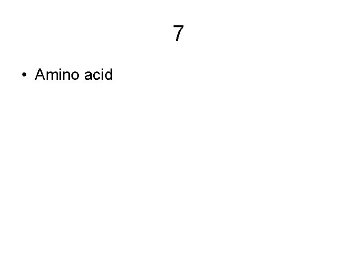 7 • Amino acid 7 • Amino acid
