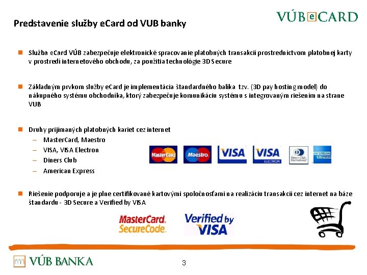 Predstavenie služby e. Card od VUB banky n Služba e. Card VÚB zabezpečuje elektronické