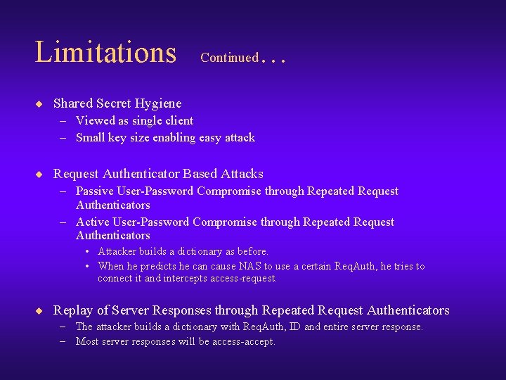 Limitations Continued… ¨ Shared Secret Hygiene – Viewed as single client – Small key