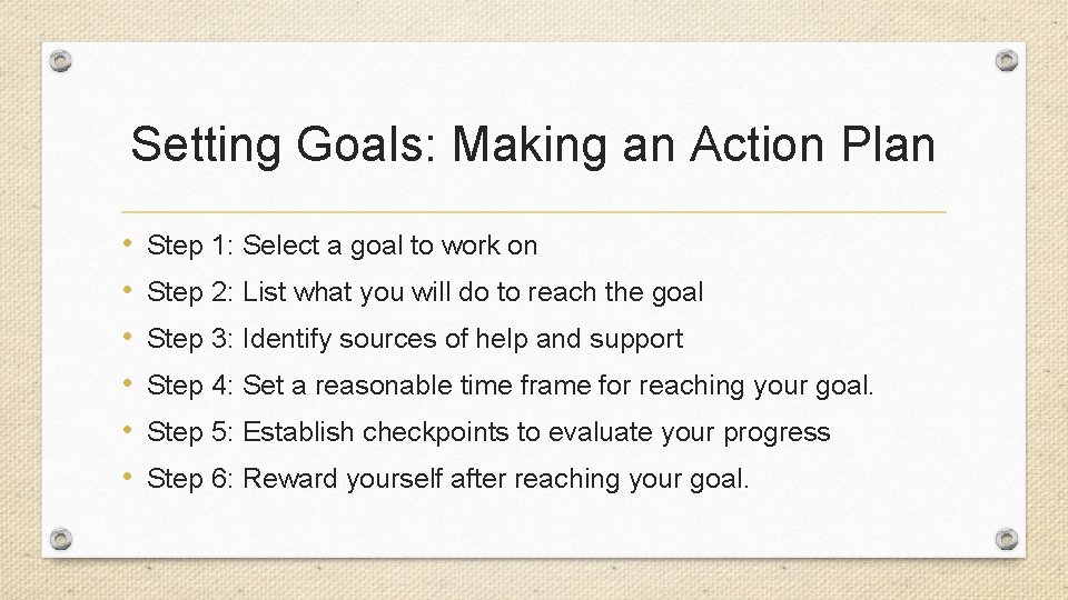 Setting Goals: Making an Action Plan • • • Step 1: Select a goal