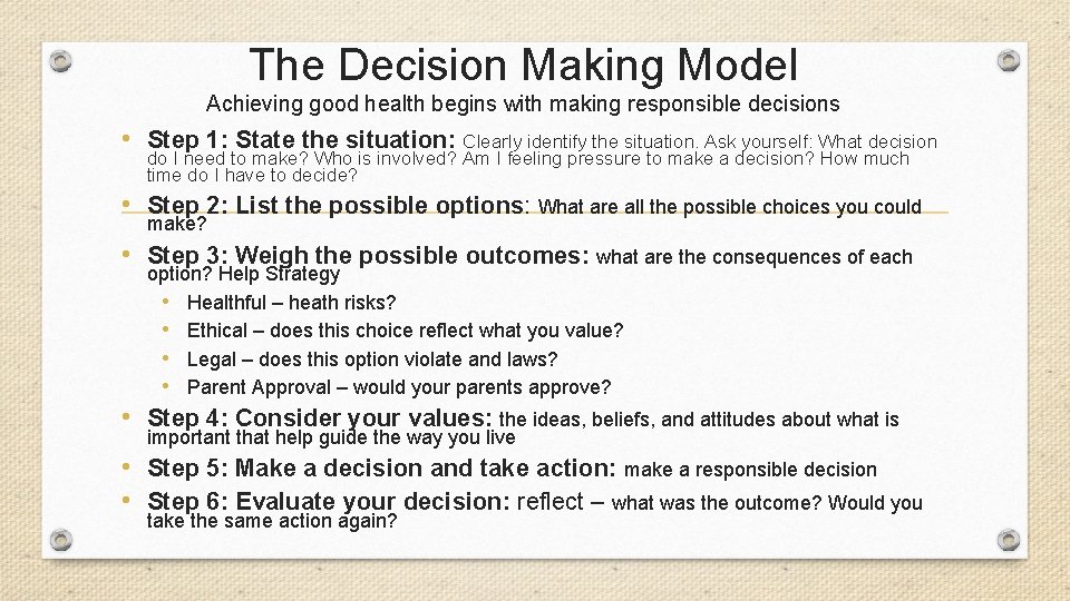 The Decision Making Model Achieving good health begins with making responsible decisions • Step