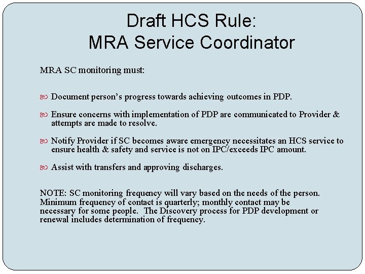 Draft HCS Rule: MRA Service Coordinator MRA SC monitoring must: Document person’s progress towards