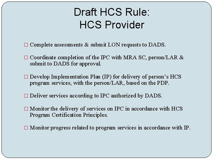 Draft HCS Rule: HCS Provider � Complete assessments & submit LON requests to DADS.