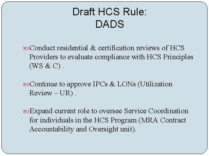 Draft HCS Rule: DADS Conduct residential & certification reviews of HCS Providers to evaluate