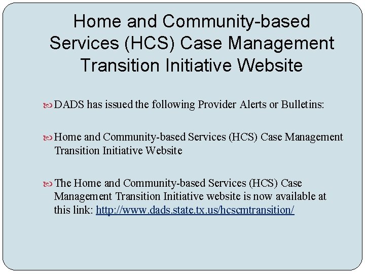 Home and Community-based Services (HCS) Case Management Transition Initiative Website DADS has issued the