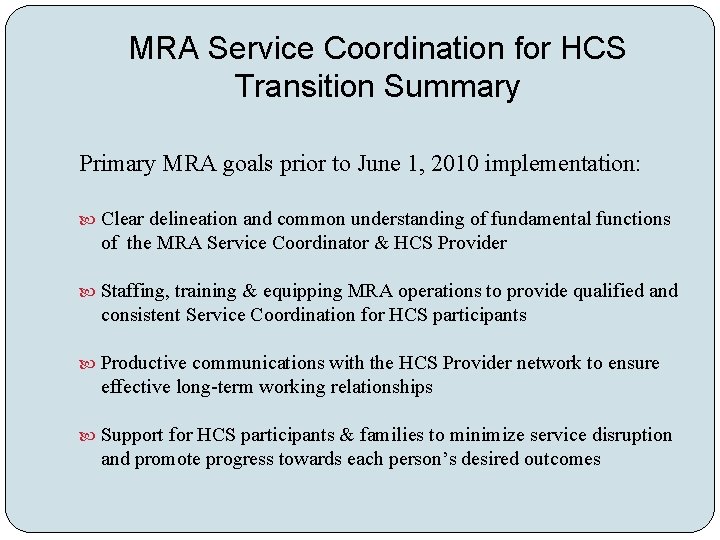 MRA Service Coordination for HCS Transition Summary Primary MRA goals prior to June 1,