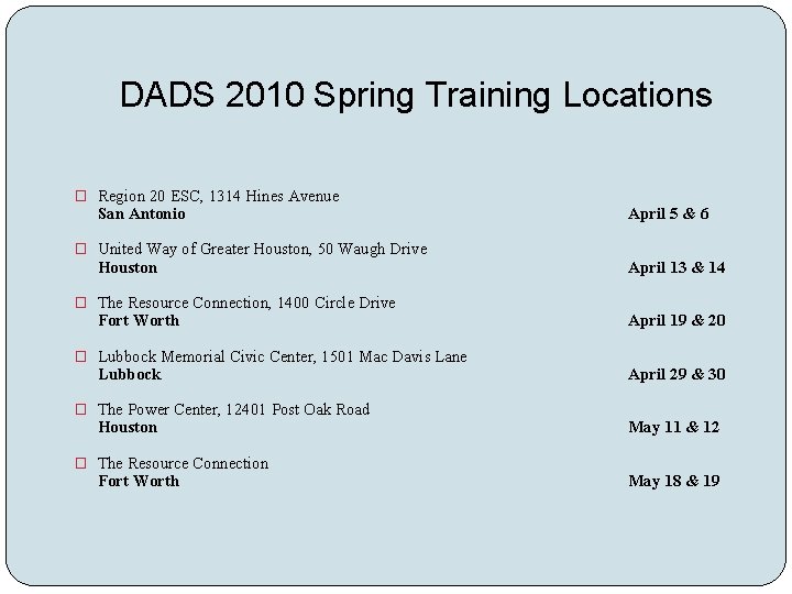 DADS 2010 Spring Training Locations � Region 20 ESC, 1314 Hines Avenue San Antonio