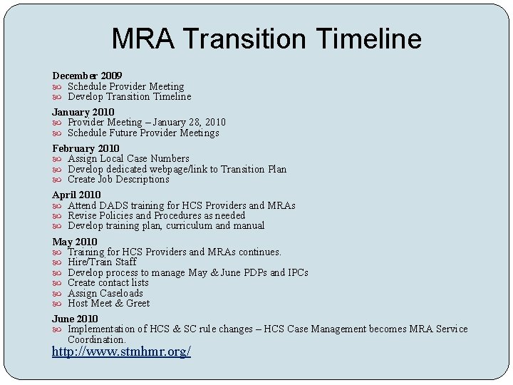 MRA Transition Timeline December 2009 Schedule Provider Meeting Develop Transition Timeline January 2010 Provider