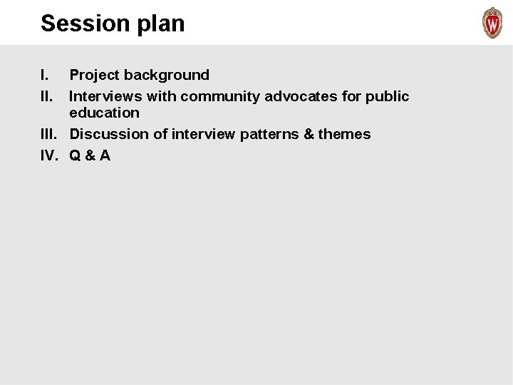 Session plan I. II. Project background Interviews with community advocates for public education III.