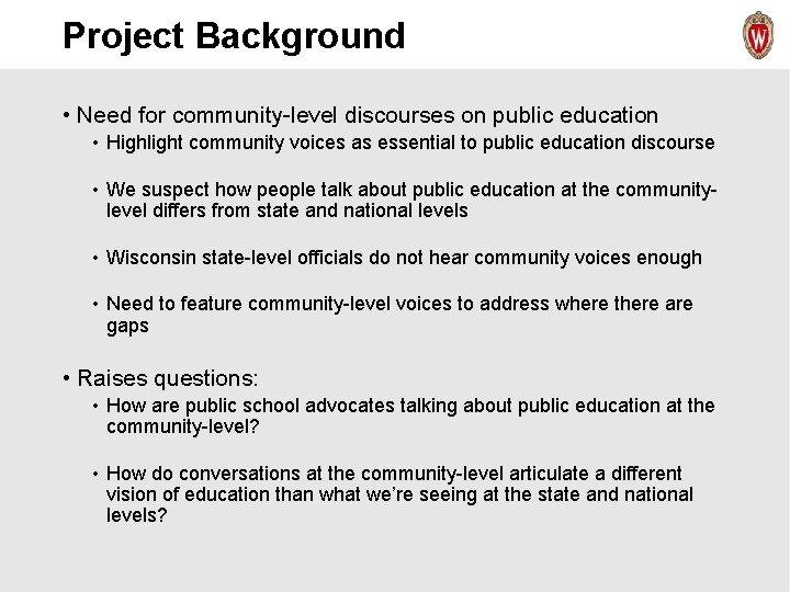 Project Background • Need for community-level discourses on public education • Highlight community voices