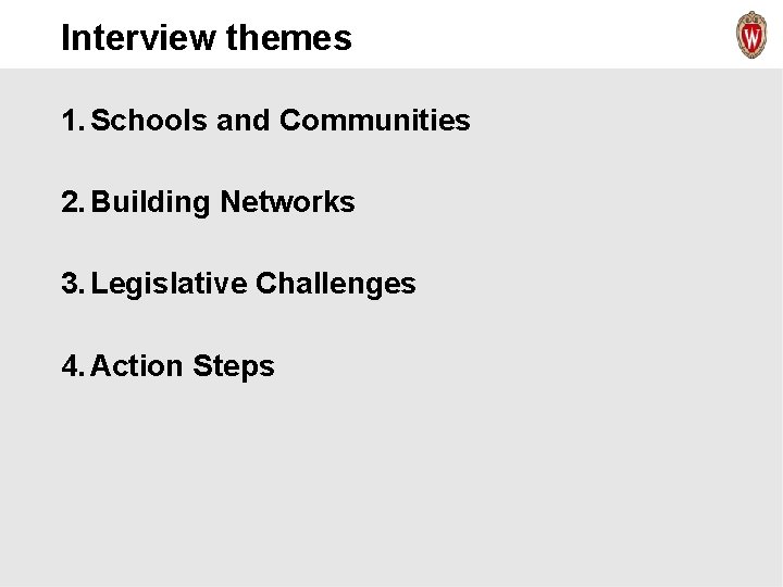 Interview themes 1. Schools and Communities 2. Building Networks 3. Legislative Challenges 4. Action