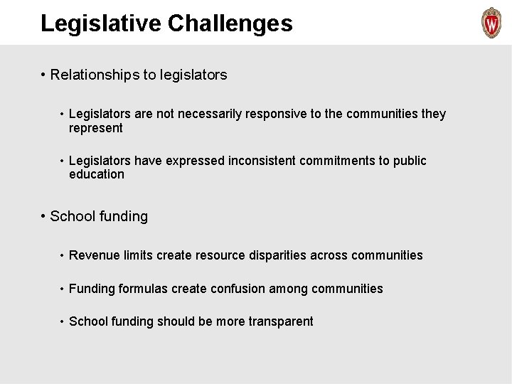 Legislative Challenges • Relationships to legislators • Legislators are not necessarily responsive to the