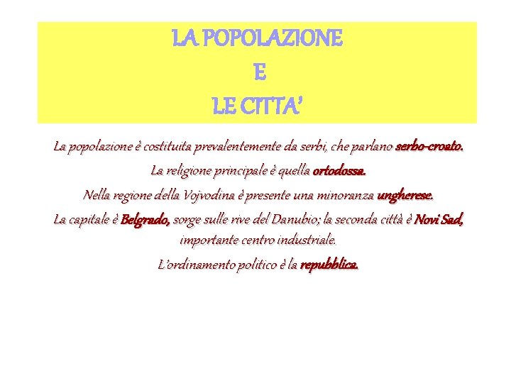 LA POPOLAZIONE E LE CITTA’ La popolazione è costituita prevalentemente da serbi, che parlano