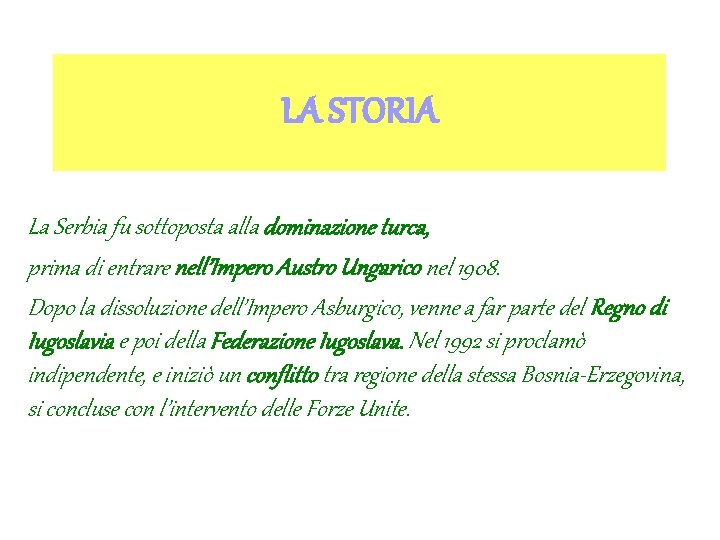 LA STORIA La Serbia fu sottoposta alla dominazione turca, prima di entrare nell’Impero Austro