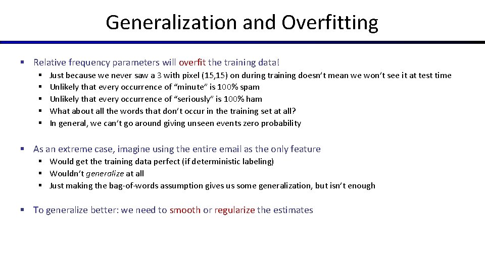 Generalization and Overfitting § Relative frequency parameters will overfit the training data! § §