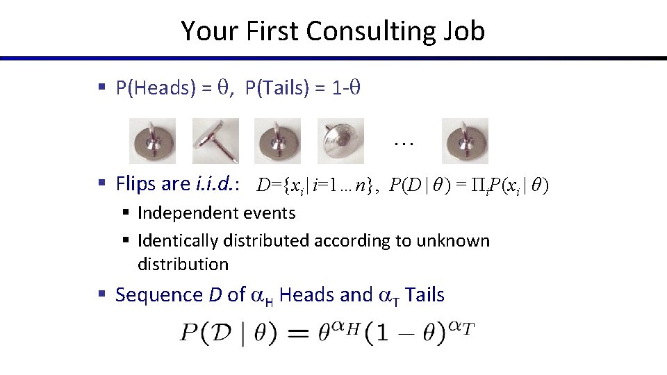 Your First Consulting Job § P(Heads) = , P(Tails) = 1 - … §