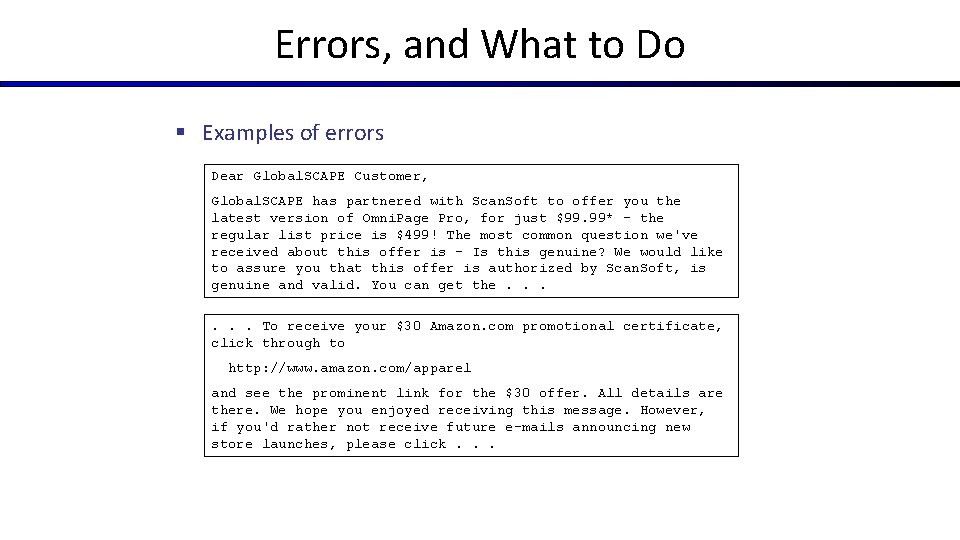 Errors, and What to Do § Examples of errors Dear Global. SCAPE Customer, Global.