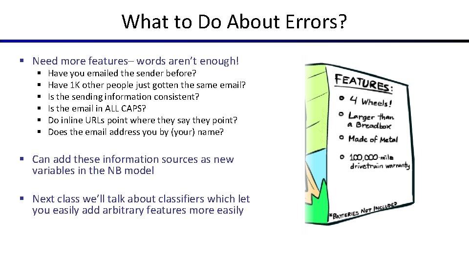 What to Do About Errors? § Need more features– words aren’t enough! § §