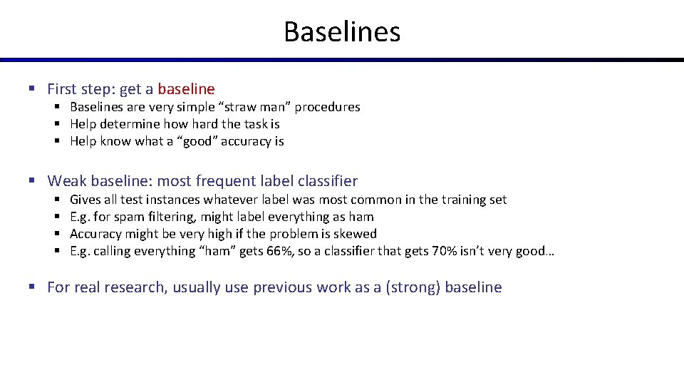 Baselines § First step: get a baseline § Baselines are very simple “straw man”