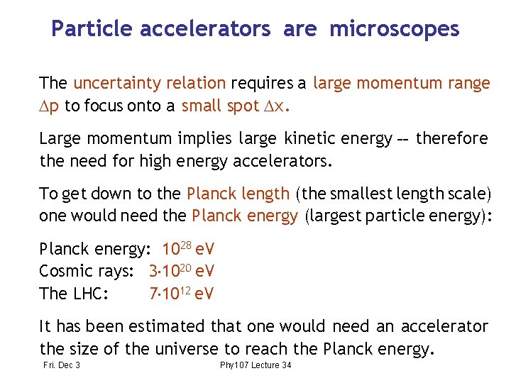 Particle accelerators are microscopes The uncertainty relation requires a large momentum range p to