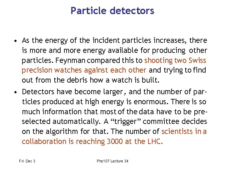 Particle detectors • As the energy of the incident particles increases, there is more