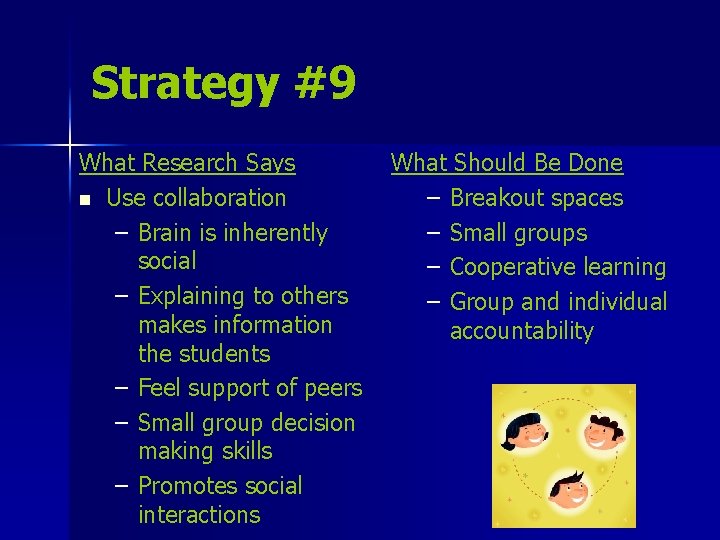 Strategy #9 What Research Says n Use collaboration – Brain is inherently social –