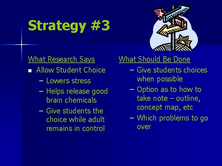 Strategy #3 What Research Says n Allow Student Choice – Lowers stress – Helps