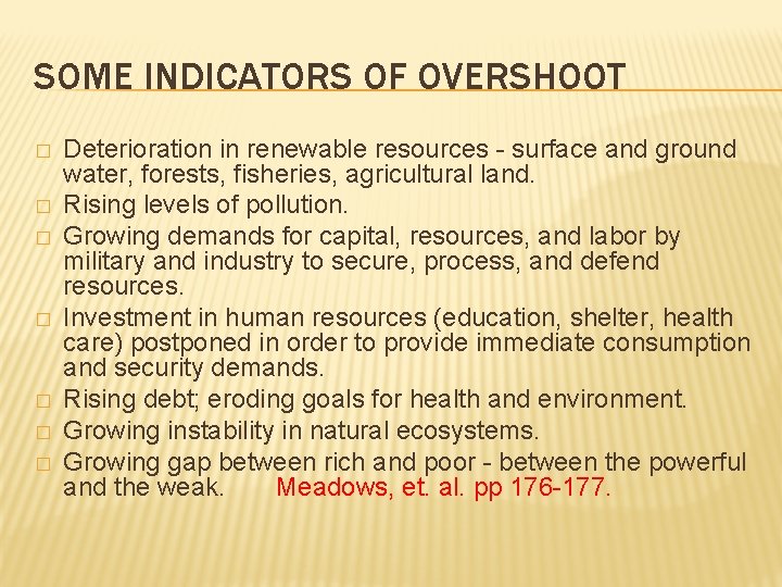 SOME INDICATORS OF OVERSHOOT � � � � Deterioration in renewable resources - surface
