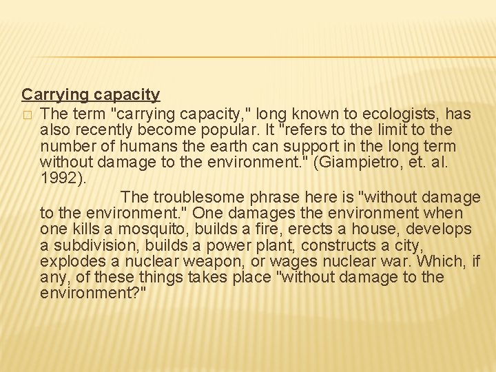 Carrying capacity � The term "carrying capacity, " long known to ecologists, has also