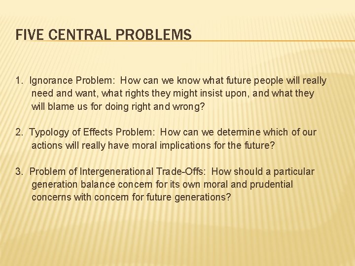 FIVE CENTRAL PROBLEMS 1. Ignorance Problem: How can we know what future people will