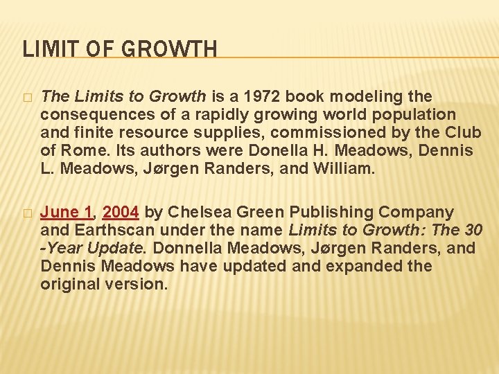 LIMIT OF GROWTH � The Limits to Growth is a 1972 book modeling the