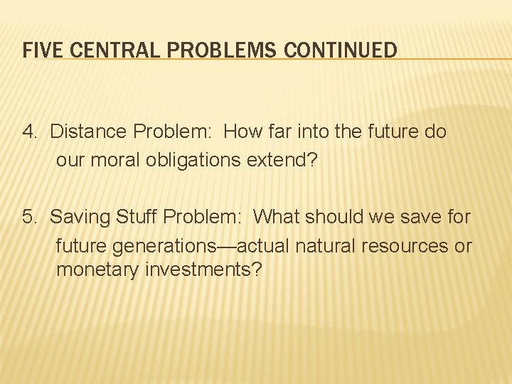 FIVE CENTRAL PROBLEMS CONTINUED 4. Distance Problem: How far into the future do our