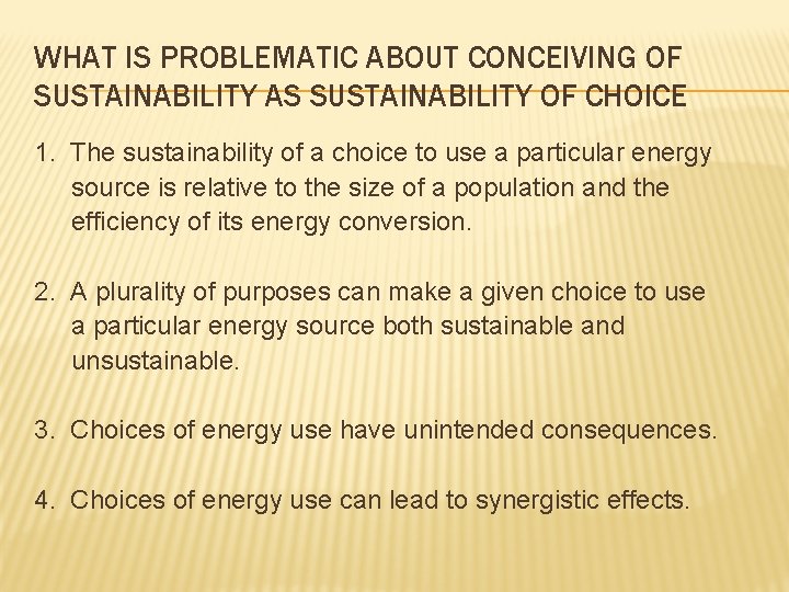 WHAT IS PROBLEMATIC ABOUT CONCEIVING OF SUSTAINABILITY AS SUSTAINABILITY OF CHOICE 1. The sustainability