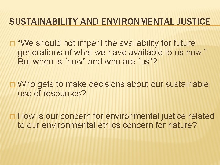 SUSTAINABILITY AND ENVIRONMENTAL JUSTICE � “We should not imperil the availability for future generations