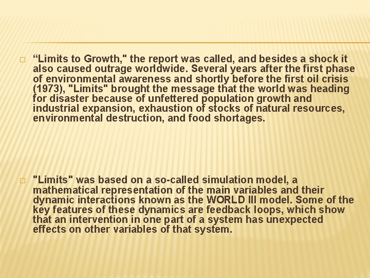 � “Limits to Growth, " the report was called, and besides a shock it