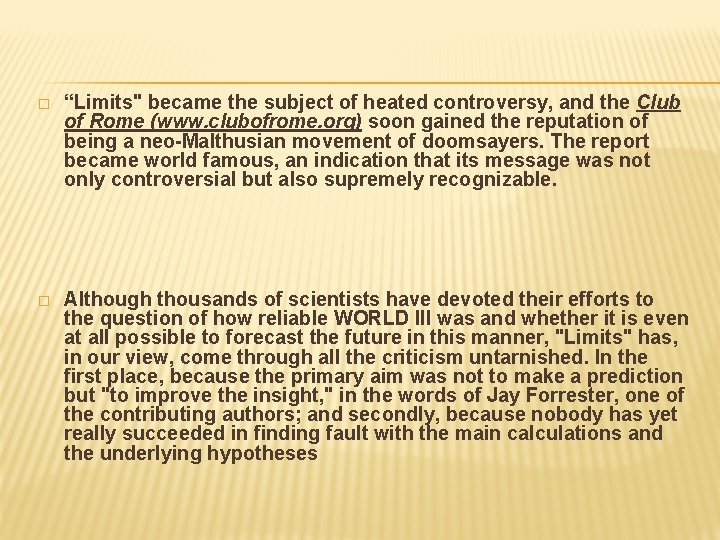 � “Limits" became the subject of heated controversy, and the Club of Rome (www.