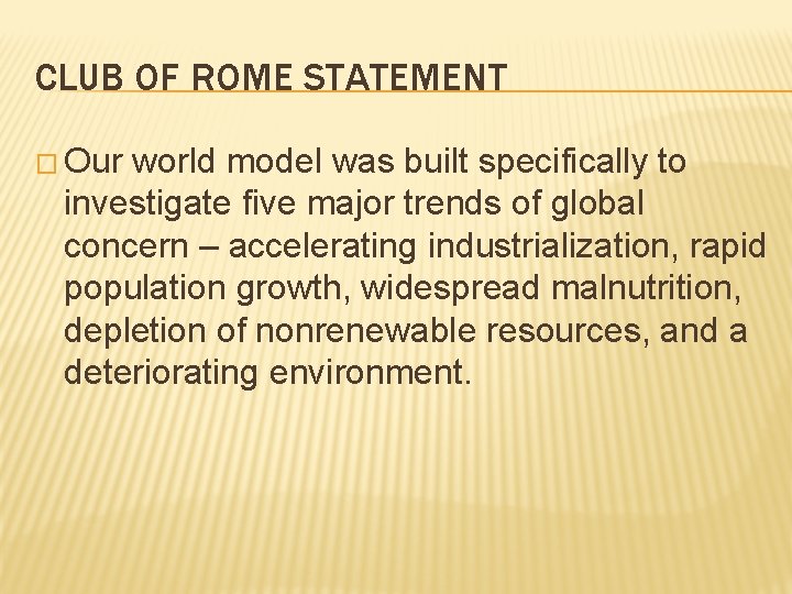 CLUB OF ROME STATEMENT � Our world model was built specifically to investigate five
