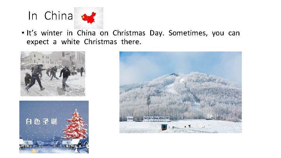 In China • It’s winter in China on Christmas Day. Sometimes, you can expect