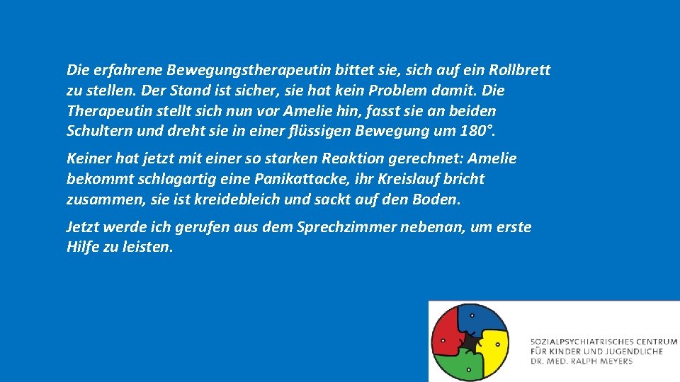 Die erfahrene Bewegungstherapeutin bittet sie, sich auf ein Rollbrett zu stellen. Der Stand ist