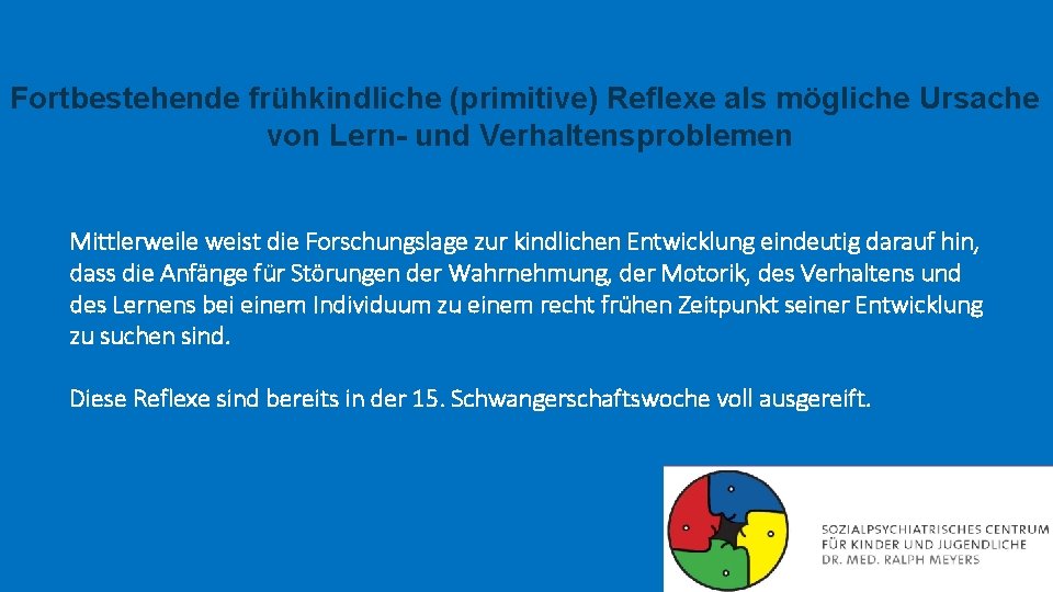 Fortbestehende frühkindliche (primitive) Reflexe als mögliche Ursache von Lern- und Verhaltensproblemen Mittlerweile weist die
