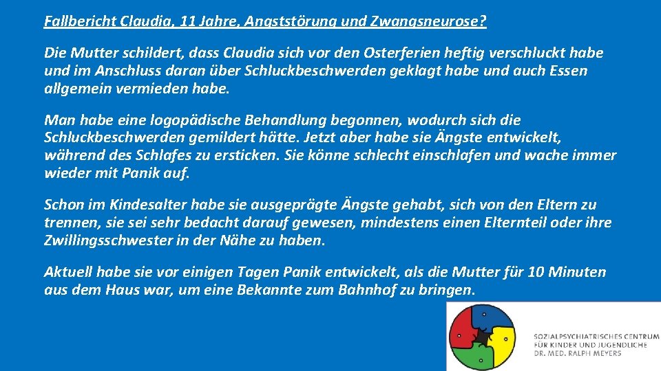 Fallbericht Claudia, 11 Jahre, Angststörung und Zwangsneurose? Die Mutter schildert, dass Claudia sich vor