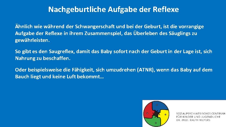 Nachgeburtliche Aufgabe der Reflexe Ähnlich wie während der Schwangerschaft und bei der Geburt, ist