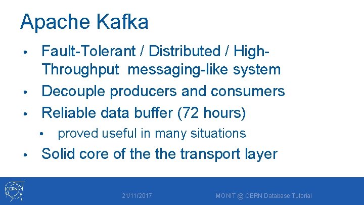 Apache Kafka Fault-Tolerant / Distributed / High. Throughput messaging-like system • Decouple producers and