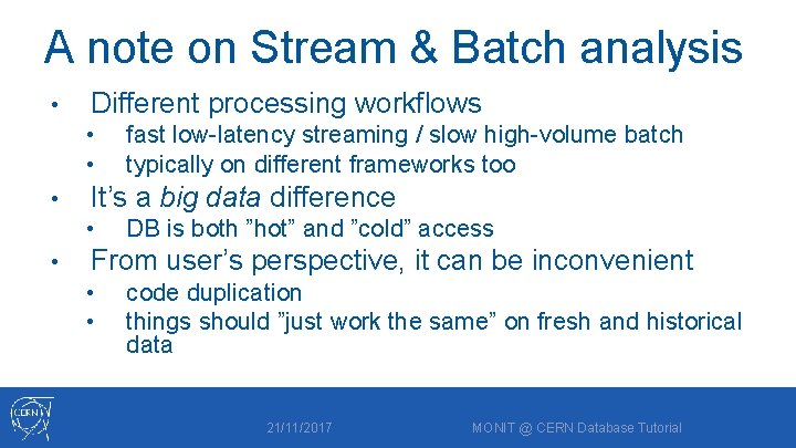 A note on Stream & Batch analysis • Different processing workflows • • •