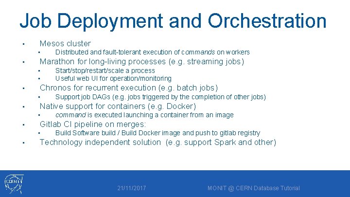 Job Deployment and Orchestration • Mesos cluster • • Marathon for long-living processes (e.